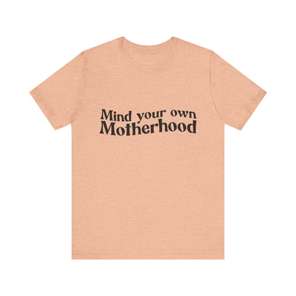 Mind Your Own Motherhood