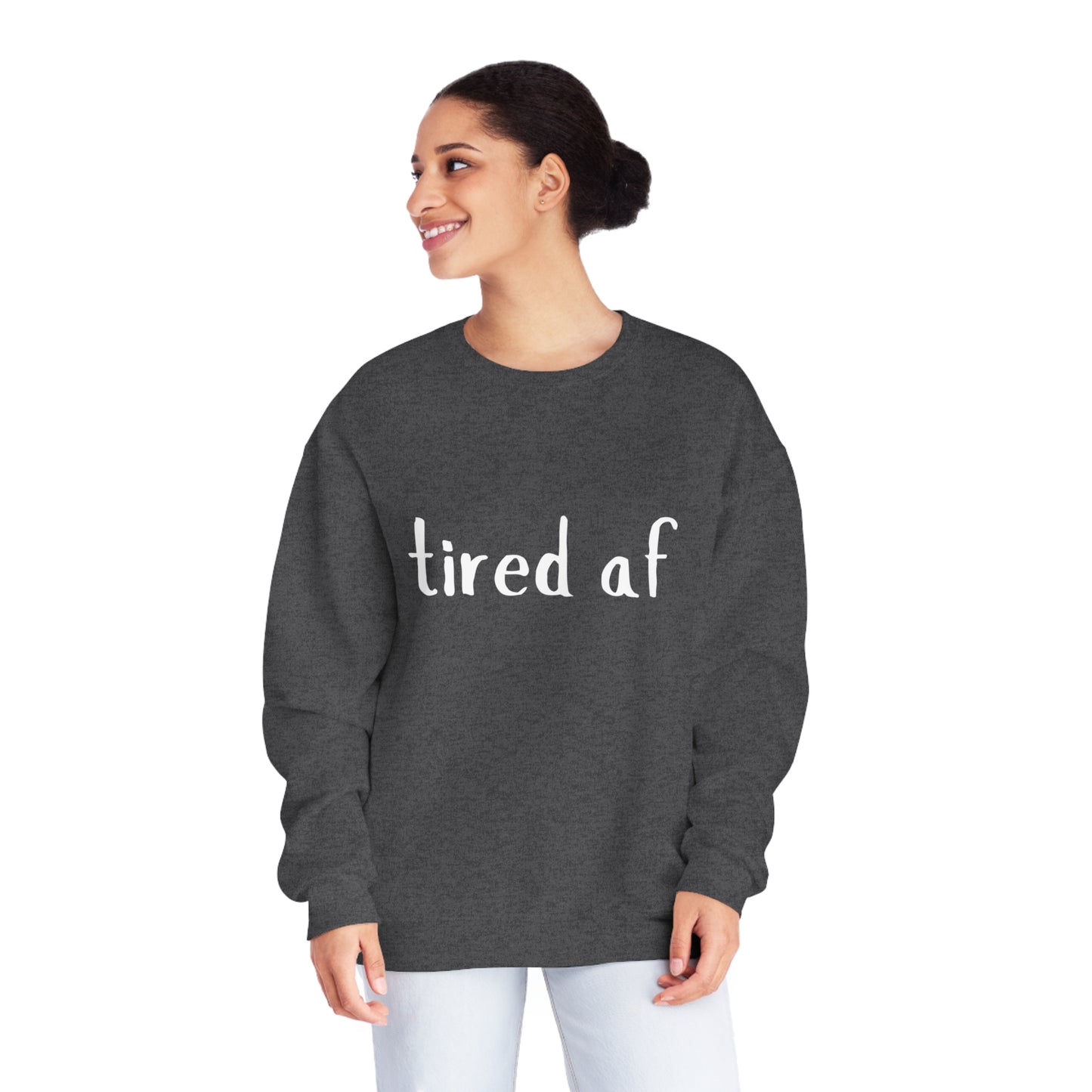 Crewneck Sweatshirt - 'tired af'