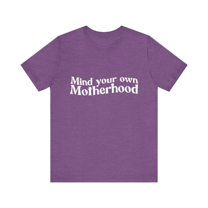 Mind Your Own Motherhood