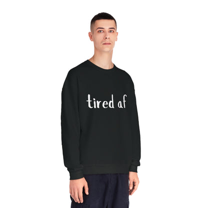 Crewneck Sweatshirt - 'tired af'