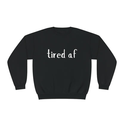 Crewneck Sweatshirt - 'tired af'