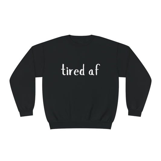 Crewneck Sweatshirt - 'tired af'