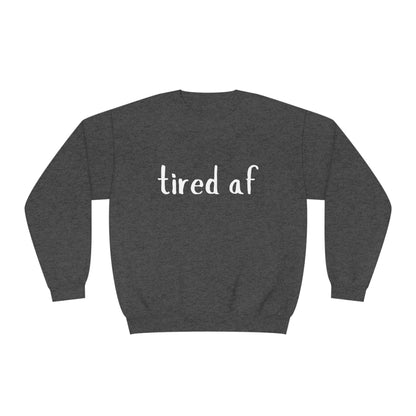 Crewneck Sweatshirt - 'tired af'