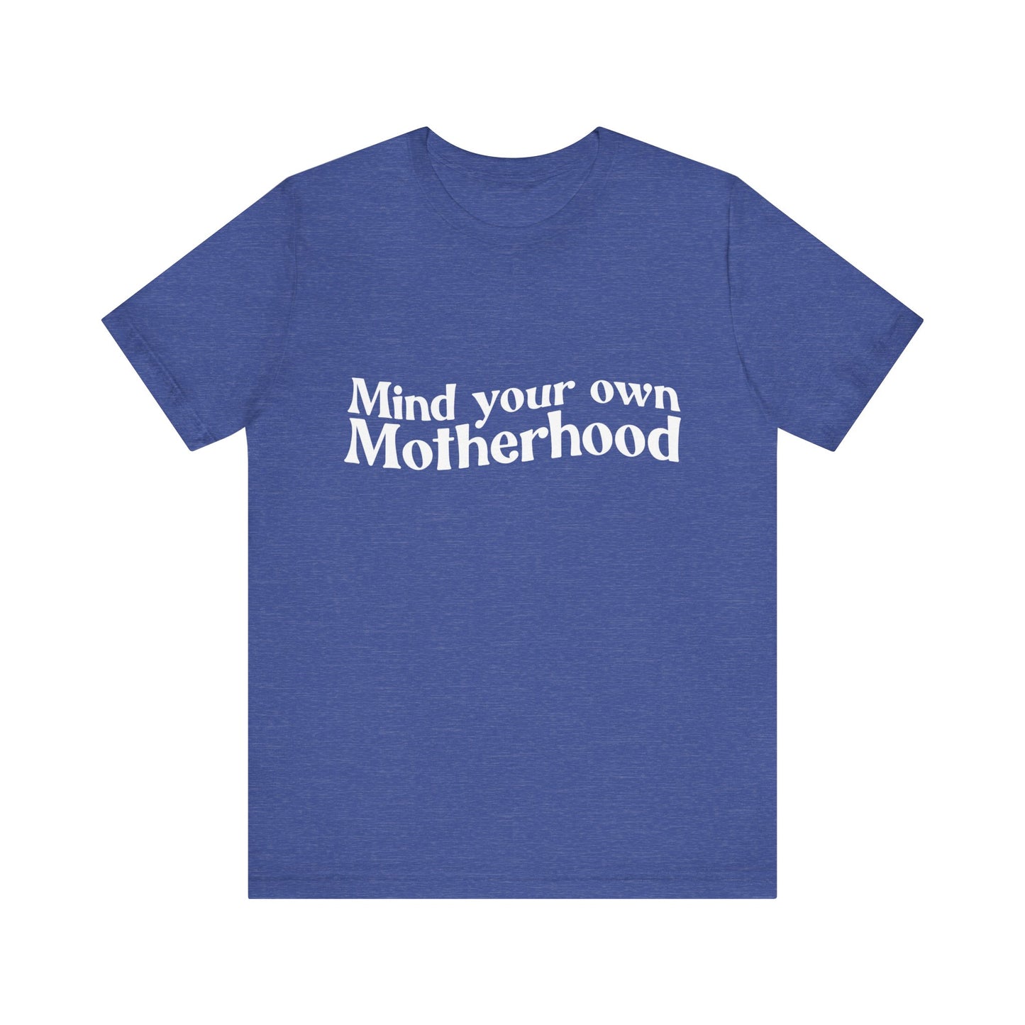 Mind Your Own Motherhood