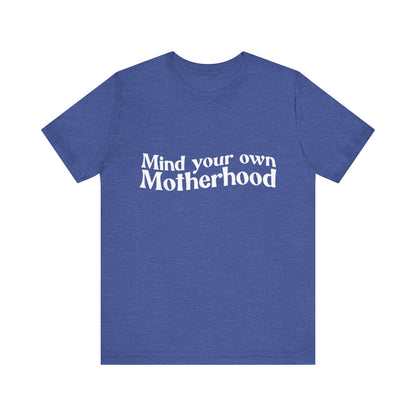 Mind Your Own Motherhood